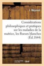 Considerations Philosophiques Et Pratiques Sur Les Maladies de la Matrice af J Meynard