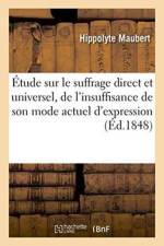 Etude Sur Le Suffrage Direct Et Universel, de l'Insuffisance de Son Mode Actuel d'Expression af Hippolyte Maubert