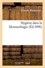 Hygiene Dans La Blennorrhagie af Charles Marmonier