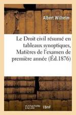 Droit Civil Resume En Tableaux Synoptiques, Matieres de l'Examen de Premiere Annee af Albert Wilhelm