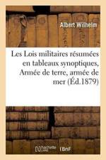 Les Lois Militaires Resumees En Tableaux Synoptiques. Armee de Terre, Armee de Mer, Volontariat af Albert Wilhelm