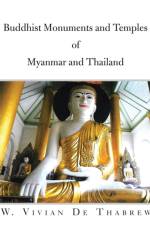 Buddhist Monuments and Temples of Myanmar and Thailand af W Vivian De Thabrew
