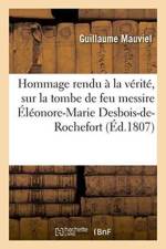 Hommage Rendu A La Verite, Sur La Tombe de Feu Messire Eleonore-Marie Desbois-De-Rochefort af Guillaume Mauviel