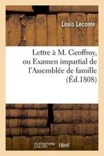 Lettre A M. Geoffroy, Ou Examen Impartial de l'Assemblee de Famille, af Louis LeConte