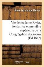 Vie de Madame Rivier, Fondatrice de la Congregation Des Soeurs de la Presentation de Marie af Andre Jean Marie Hamon