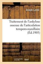 Traitement de l'Ankylose Osseuse de l'Articulation Temporo-Maxillaire af Lando