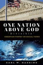 One Nation Above God Divisible af Earl W Haskins