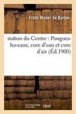 Station Du Centre: Pougues-Les-Eaux, Cure d'Eau Et Cure d'Air af Maner de Barlen