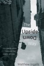 The Upside Down Way af Matthew Ingalls