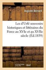 Les d'Urfe Souvenirs Historiques Et Litteraires Du Forez Au Xvie Et Au Xviie Siecle af Auguste Bernard