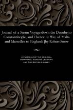 Journal of a Steam Voyage Down the Danube to Constantinople, and Thence by Way of Malta and Marseilles to England af CAM Snow