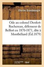 Ode Au Colonel Denfert-Rochereau, Defenseur de Belfort En 1870-1871, Dite A Montbeliard af Charles Grandmougin