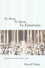 To Hunt, To Shoot, To Entertain af Russell Shaw