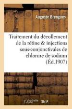 Du Traitement Du Decollement de la Retine & Injections Sous-Conjonctivales de Chlorure de Sodium af Brengues