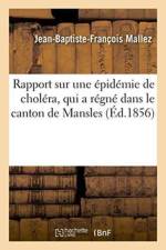 Rapport Sur Une Epidemie de Cholera, Qui a Regne Dans Le Canton de Mansles, af Jean-Baptiste-Francois Mallez