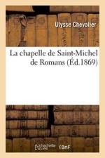 Chapelle de Saint-Michel de Romans af Ulysse Chevalier