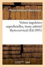 Veines Jugulaires Superficielles, Tronc Arteriel Thyro-Cervical af Pierre-Emmanuel-Marie Duval