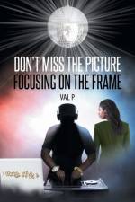 Don't Miss the Picture Focusing on the Frame af Val P