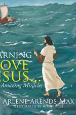 Learning to Love Jesus . . . af Arlene Arends Max