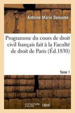 Programme Du Cours de Droit Civil Francais Fait A La Faculte de Droit de Paris. Tome 1 af Antoine Marie Demante