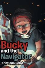 Bucky and the Navigator af Kristiana Pelot