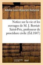 Notice Sur La Vie Et Les Ouvrages de M. Jacques Berriat-Saint-Prix, Professeur de Procedure Civile af Duchesne