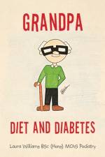 Grandpa Diet and Diabetes af Laura Williams Bsc (Hons) Podiatry