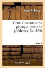 Cours Elementaire de Physique: Suivie de Problemes. Tome 2 af Augustin Boutan
