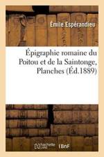 Epigraphie Romaine Du Poitou Et de la Saintonge, Planches af Emile Esperandieu