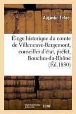 Eloge Historique Du Comte de Villeneuve-Bargemont, Conseiller d'Etat, Prefet Des Bouches-Du-Rhone af Augustin Fabre