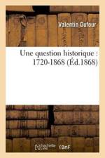 Une Question Historique: 1720-1868 af Valentin Dufour