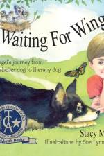 Waiting for Wings, Angel's Journey from Shelter Dog to Therapy Dog af Stacy Musick