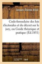 Code-Formulaire Des Lois Electorales Et Du Decret Sur Le Jury, Ou Guide Theorique af Jacques-Etienne Allain