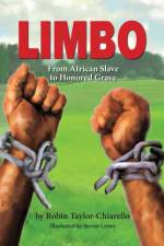 Limbo, From African Slave to Honored Grave af Robin Taylor-Chiarello