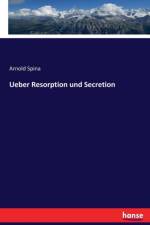 Ueber Resorption und Secretion af Arnold Spina