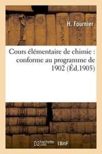 Cours Elementaire de Chimie: Conforme Au Programme de 1902 af Fournier
