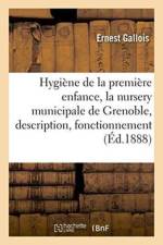 Hygiene de la Premiere Enfance, La Nursery Municipale de Grenoble, Description, Fonctionnement af Ernest Gallois