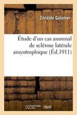 Etude d'Un Cas Anormal de Sclerose Laterale Amyotrophique af Zenaide Galonier