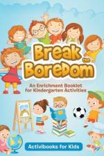 Break the Boredom af Activibooks For Kids