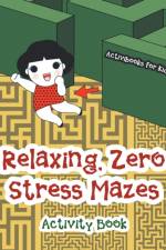 Relaxing, Zero Stress Mazes Activity Book af Activibooks For Kids