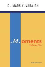 .M.oments (Volume One) af Dushyandhan Mars Yuvarajan