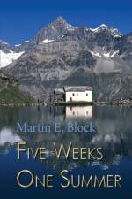 Five Weeks One Summer af Martin E. Block