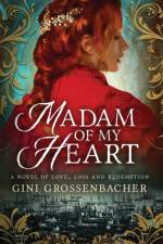 Madam of My Heart af Gini Grossenbacher