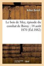 Bois de Mey, Episode Du Combat de Borny: 14 Aout 1870 af Arthur Benoit