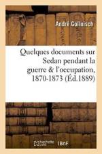 Quelques Documents Sur Sedan Pendant La Guerre & l'Occupation, 1870-1873 af Gollnisch