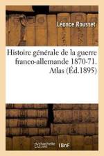 Histoire Generale de la Guerre Franco-Allemande 1870-71. Atlas af Leonce Rousset