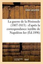 Guerre de la Peninsule 1807-1813: d'Apres La Correspondance Inedite de Napoleon Ier af Leon Lecestre