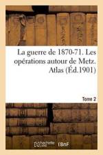 Guerre de 1870-71. Les Operations Autour de Metz. Atlas Tome 2 af Sans Auteur