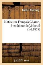 Notice Sur Francois Charon, Bienfaiteur de Vetheuil af Gabriel Charavay