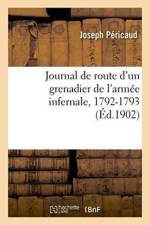 Journal de Route d'Un Grenadier de l'Armee Infernale, 1792-1793 af Péricaud